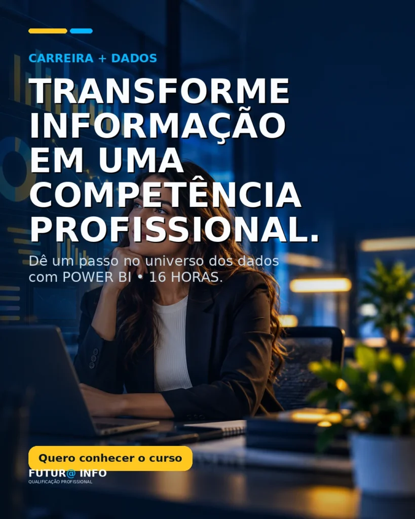 Campanha Futur@ Info Power BI: transforme informação em competência profissional